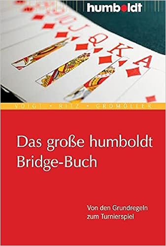 Das große Humboldt Bridge-Buch. Von den Grundregeln zum Turnierspiel